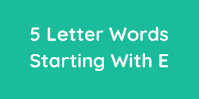 5 Letter Words Starting With E