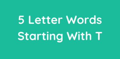 5 Letter Words That Start With T